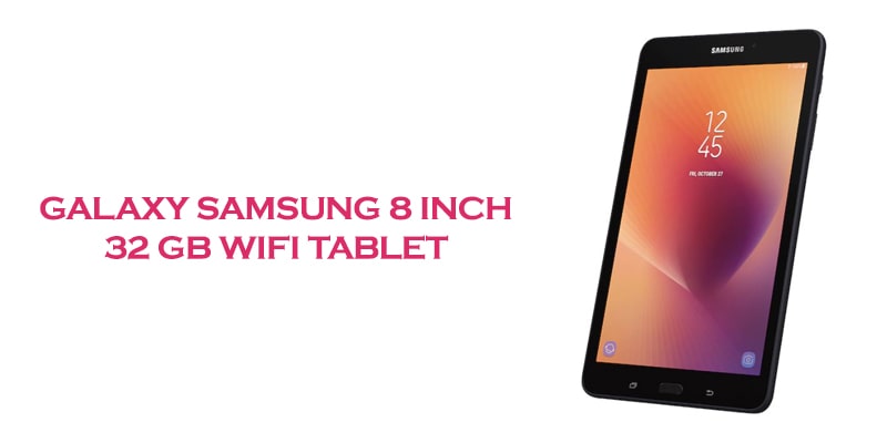 Galaxy Samsung 8 inch 32 GB Wifi Tablet